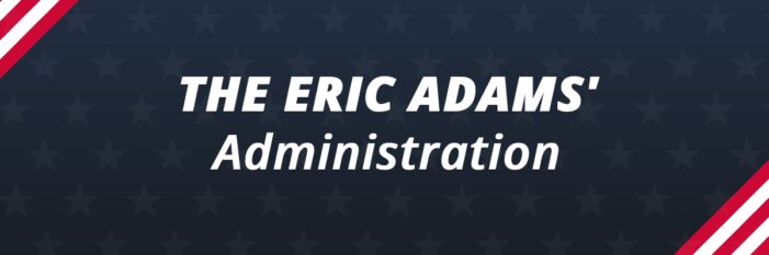 The Eric Adams’ Administration
